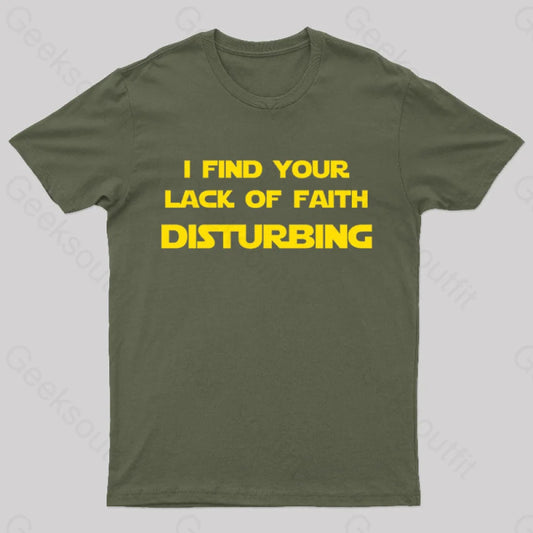 I Find Your Lack Of Faith Disturbing Geek T-Shirt Army Green / S