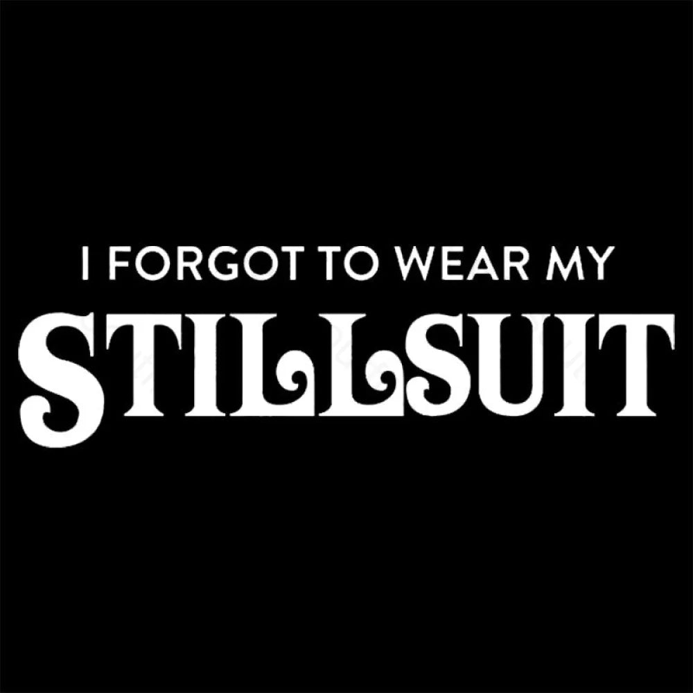 I Forgot To Wear My Stillsuit Nerd T-Shirt