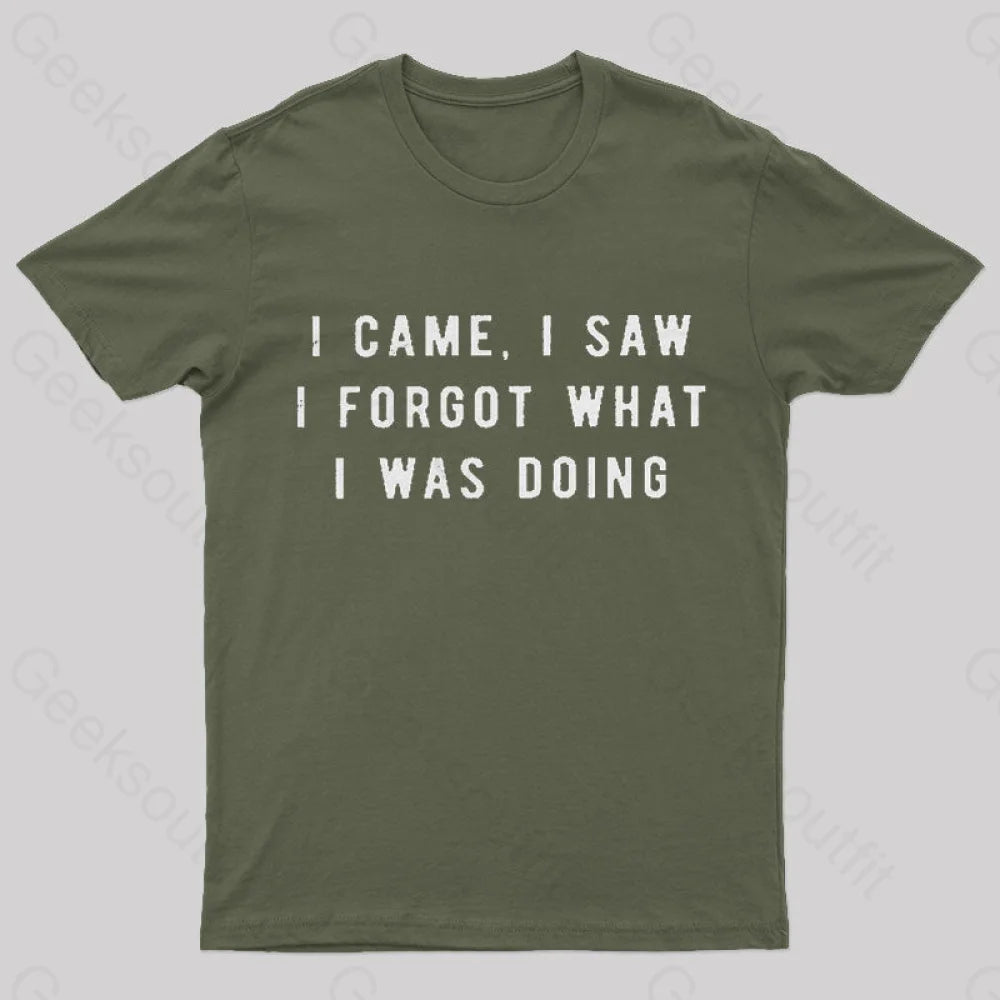 I Forgot What Was Doing Geek T-Shirt Army Green / S