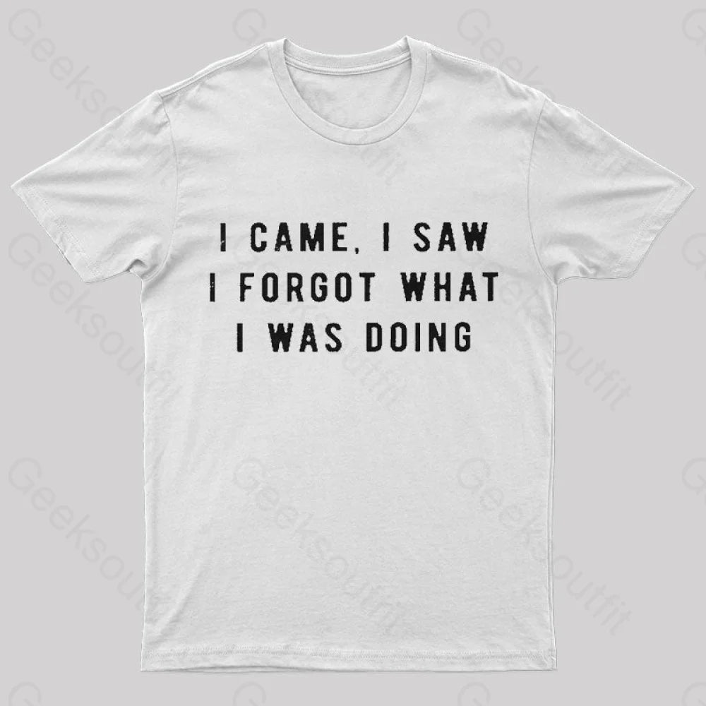 I Forgot What Was Doing Geek T-Shirt White / S