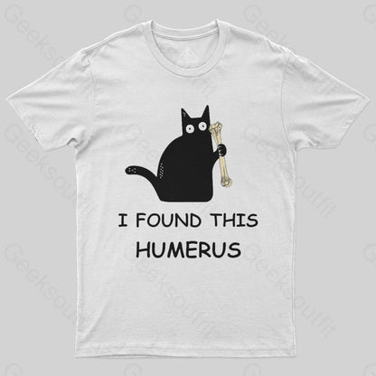 I Found This Humerus T-Shirt - Geeksoutfit