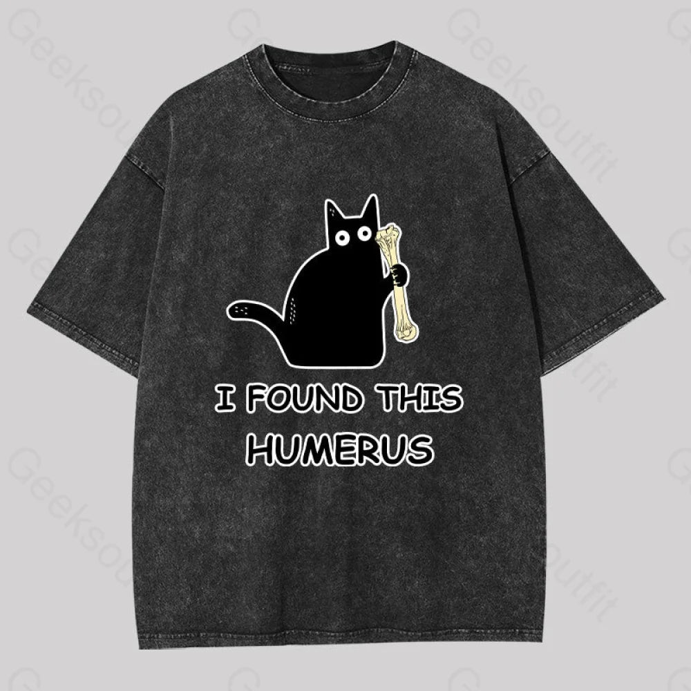 I Found This Humerus Washed T-Shirt Black / S