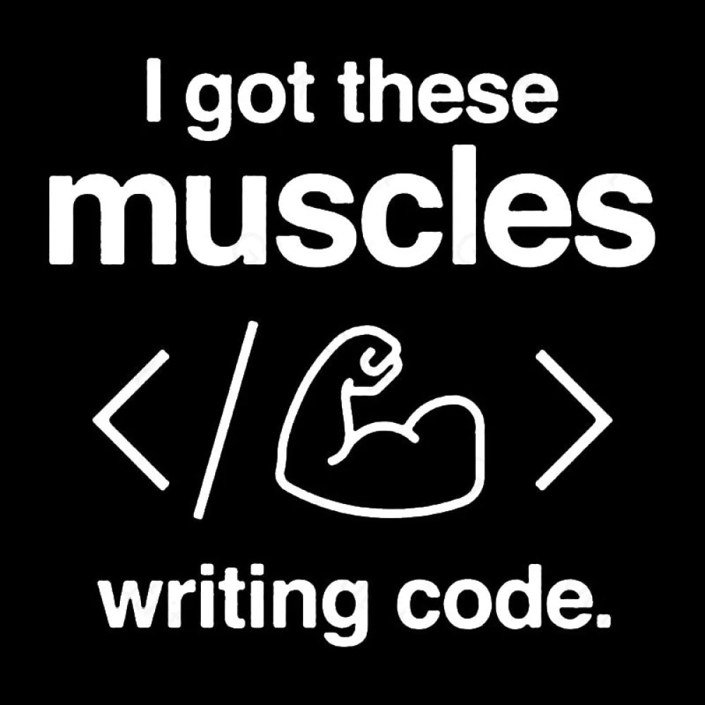 I Got These Muscles Writing Code Coding Geek T-Shirt