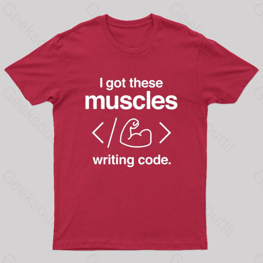 I Got These Muscles Writing Code Coding Geek T-Shirt Red / S