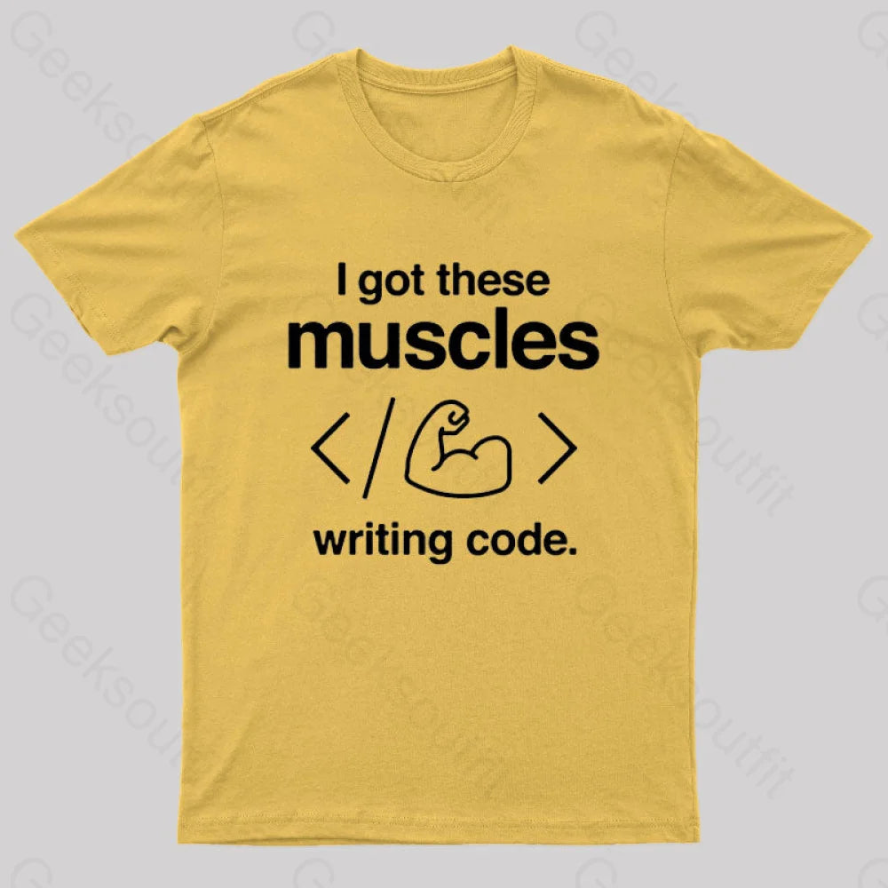 I Got These Muscles Writing Code Coding Geek T-Shirt Yellow / S