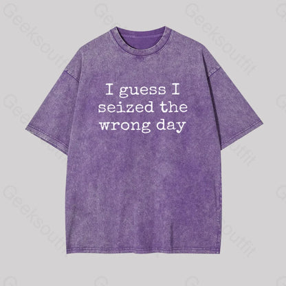 I Guess Seized The Wrong Day Geek Washed T-Shirt Purple / S