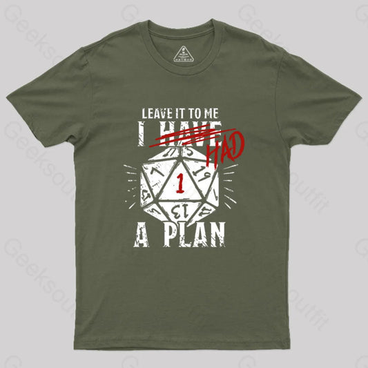 I Had A Plan Geek T-Shirt Army Green / S