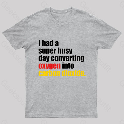 I Had A Super Busy Day Geek T-Shirt Grey / S