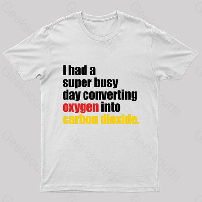 I Had A Super Busy Day Geek T-Shirt White / S