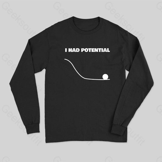 I Had Potential Long Sleeve T-Shirt Black / S