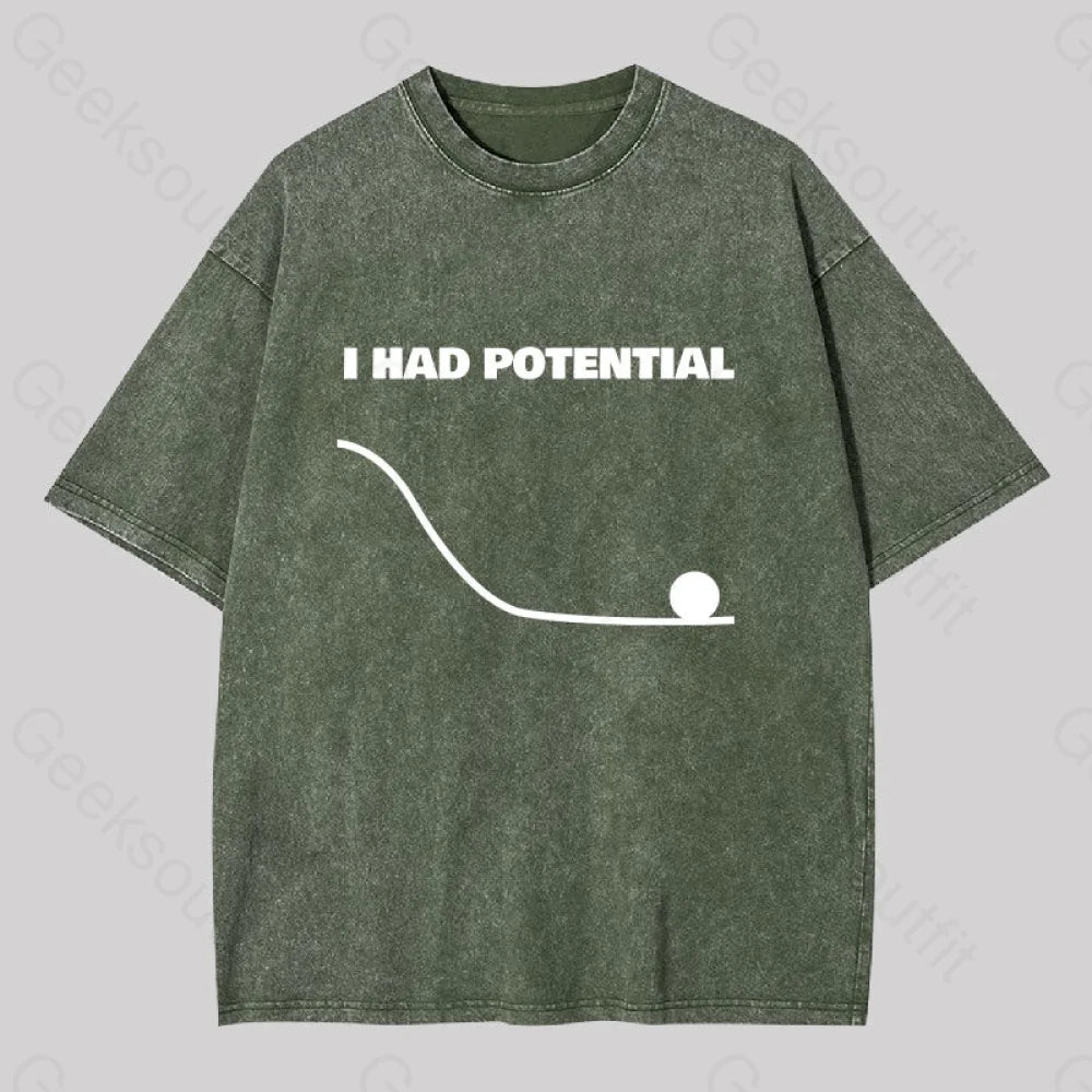 I Had Potential Washed T-Shirt Army Green / S