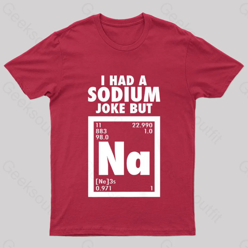 I Had Sodium Joke But Na Geek T-Shirt Red / S