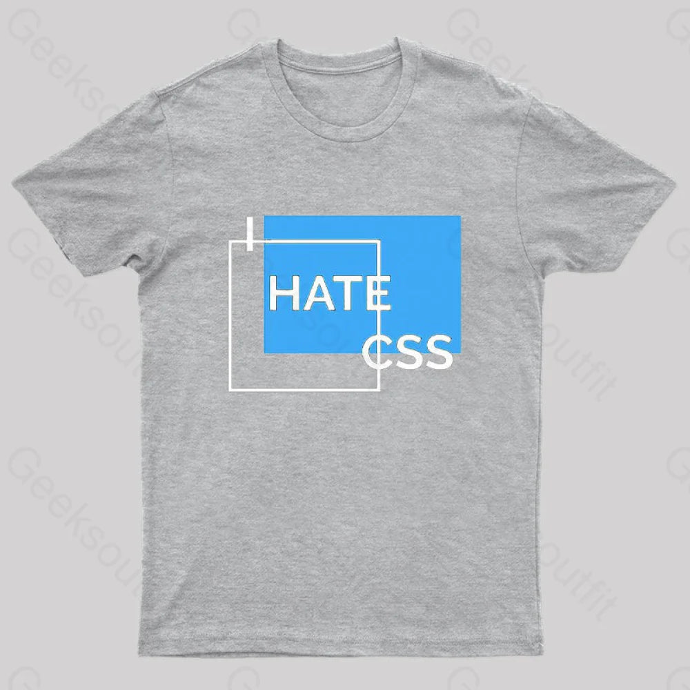 I Hate Css Nerd T-Shirt Grey / S