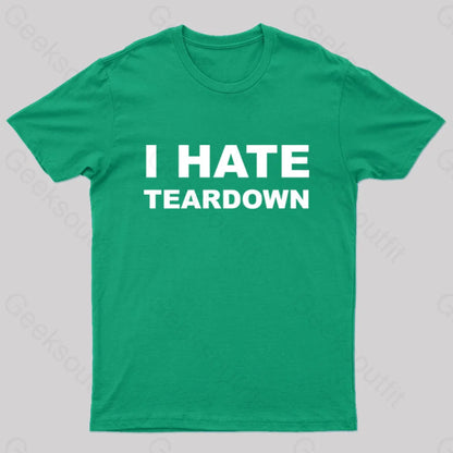 I Hate Teardown Geek T-Shirt