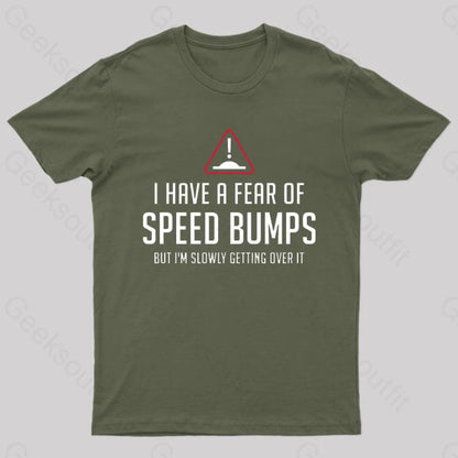 I Have A Fear Of Speed Bumps Geek T-Shirt Army Green / M