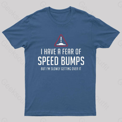 I Have A Fear Of Speed Bumps Geek T-Shirt Navy / S