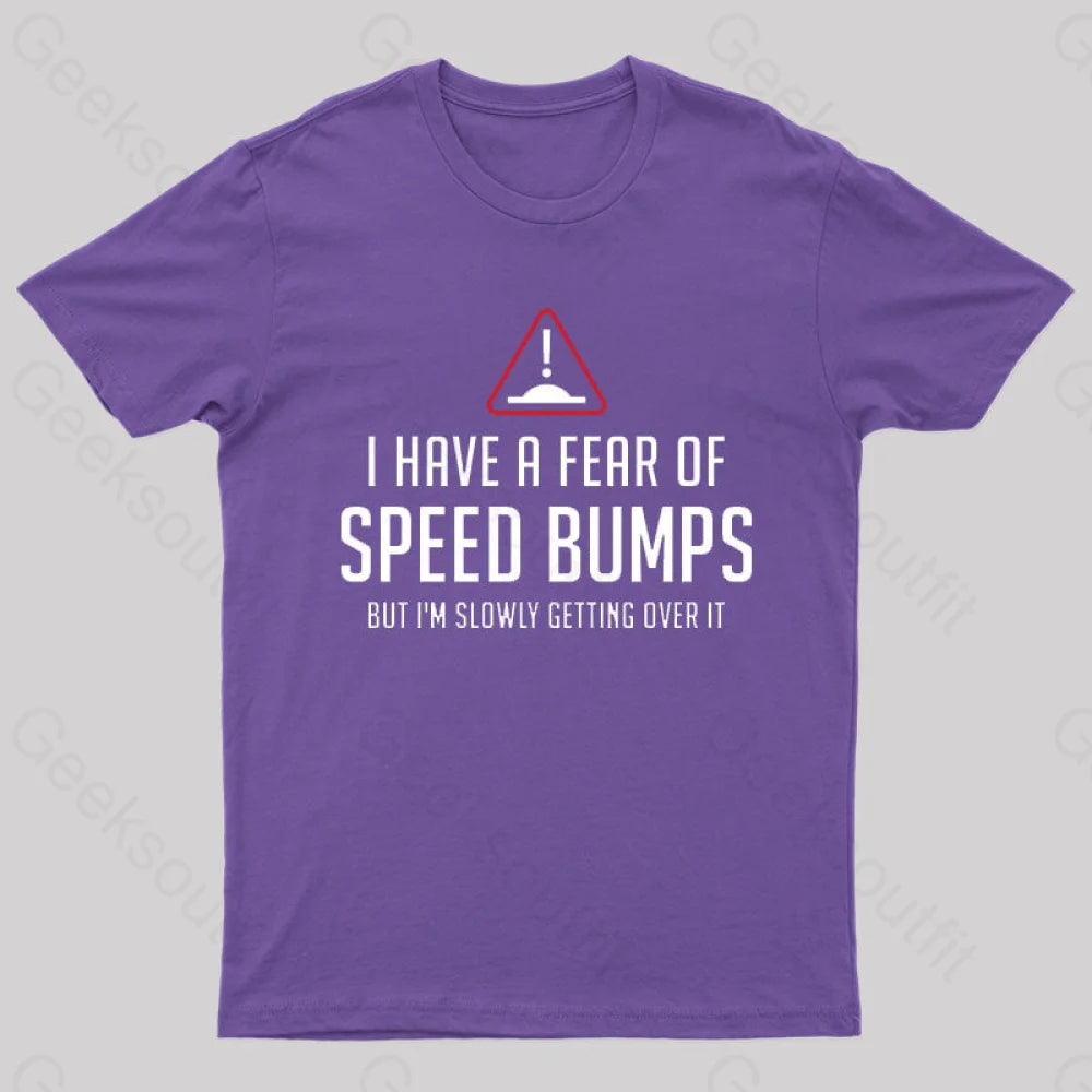 I Have A Fear Of Speed Bumps Geek T-Shirt Purple / S