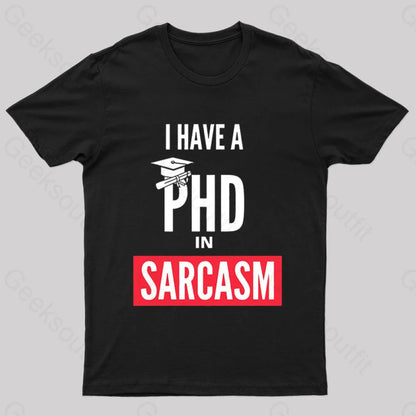 I Have A Phd In Sarcasm T-Shirt Black / S