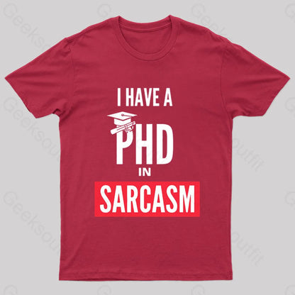 I Have A Phd In Sarcasm T-Shirt Red / S