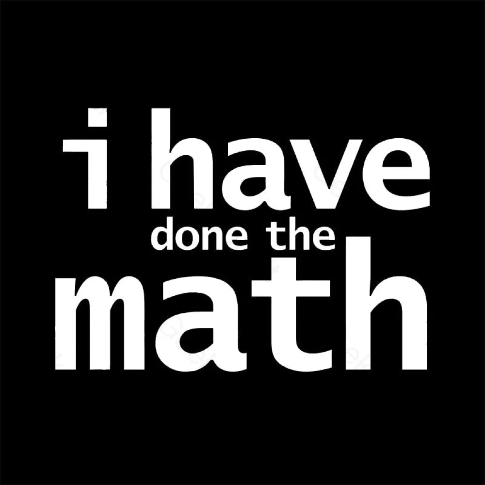 I Have Done The Math Nerd T-Shirt