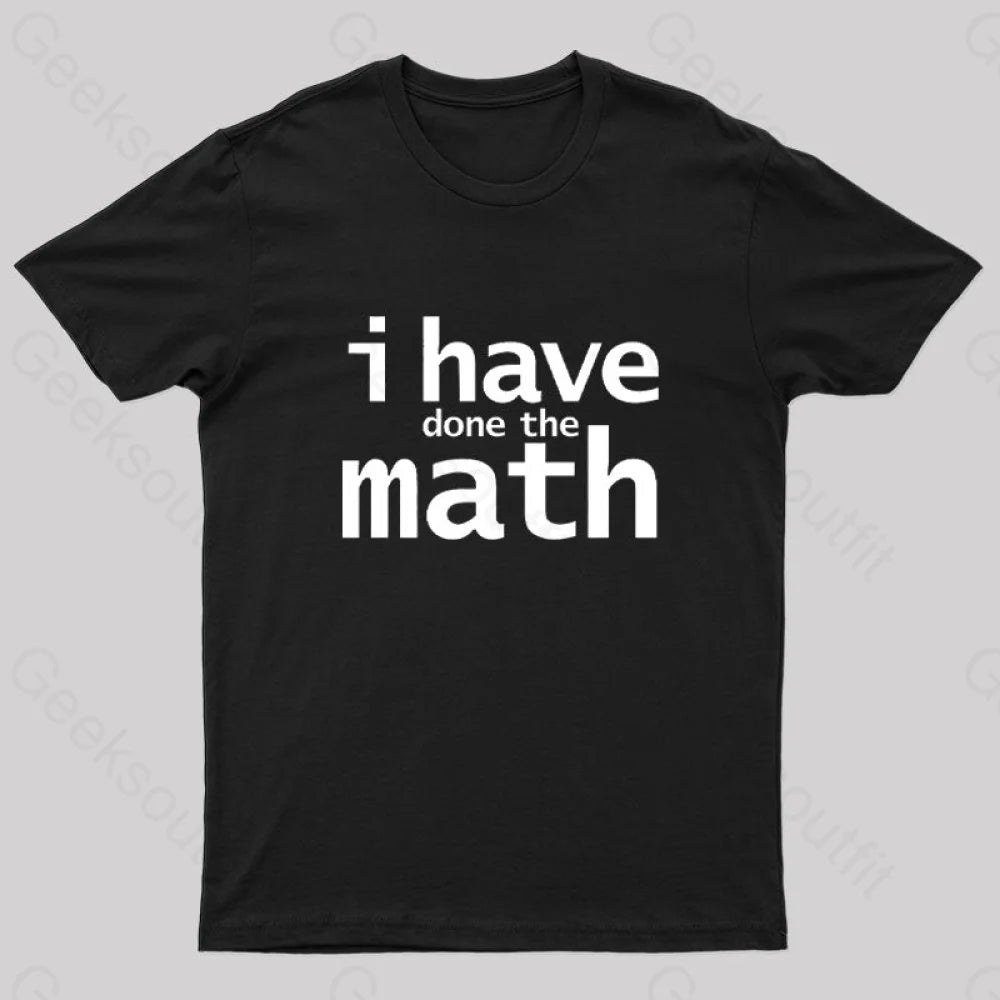 I Have Done The Math Nerd T-Shirt Black / S