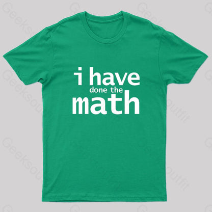 I Have Done The Math Nerd T-Shirt Green / S