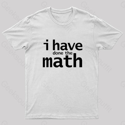 I Have Done The Math Nerd T-Shirt White / S