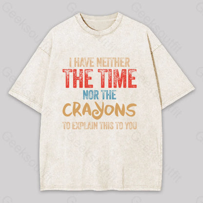 I Have Neither The Time Nor Crayons To Explain Washed T-Shirt Apricot / S