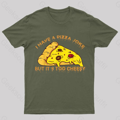 I Have Pizza Joke Nerd T-Shirt Army Green / S