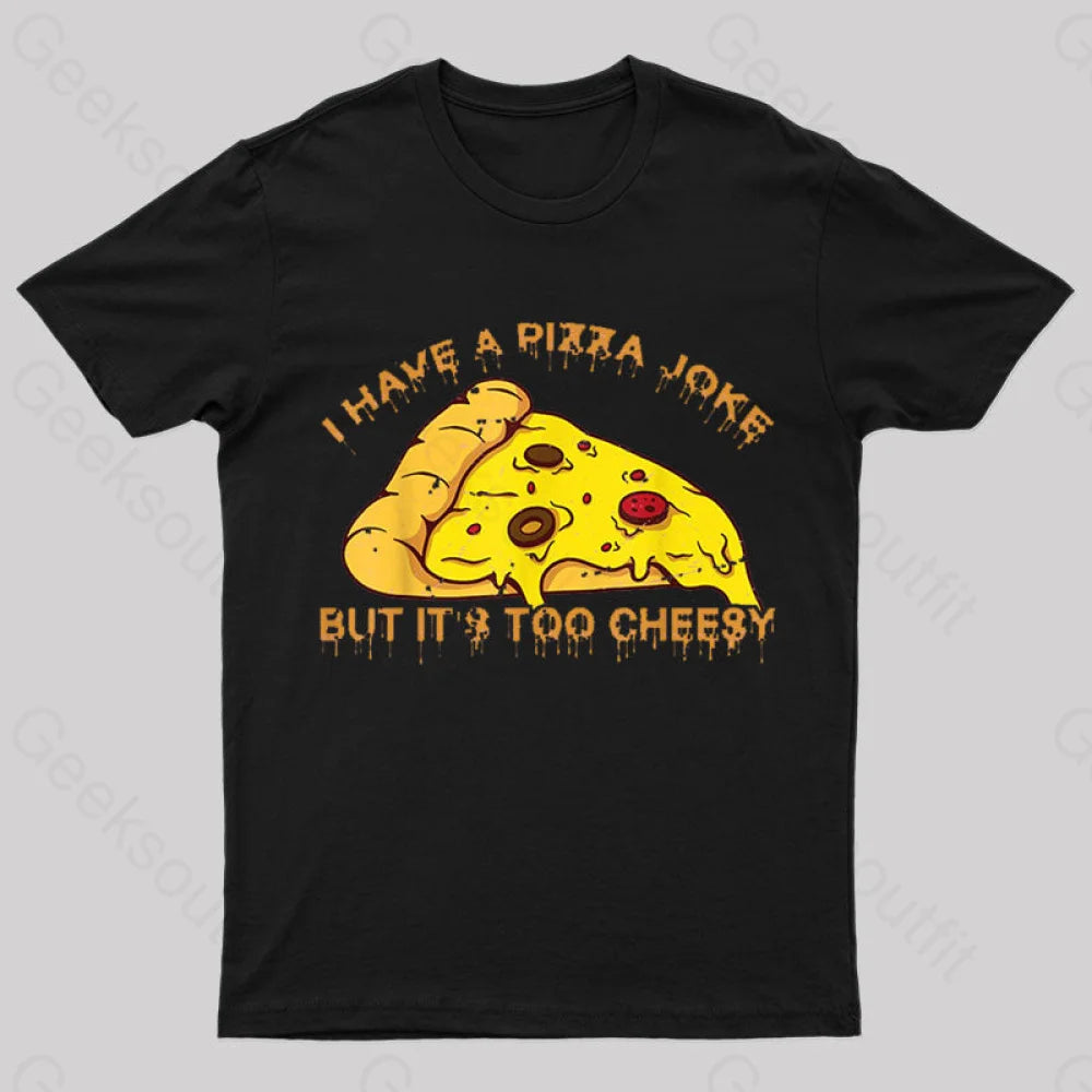 I Have Pizza Joke Nerd T-Shirt Black / S