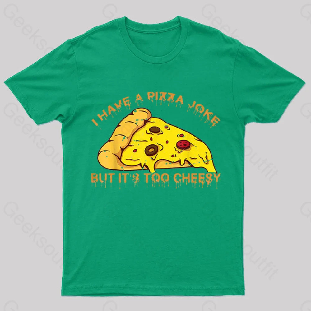 I Have Pizza Joke Nerd T-Shirt Green / S