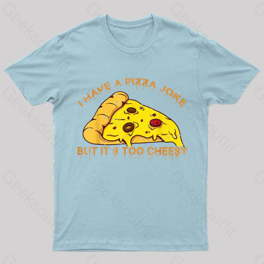 I Have Pizza Joke Nerd T-Shirt Light Blue / S