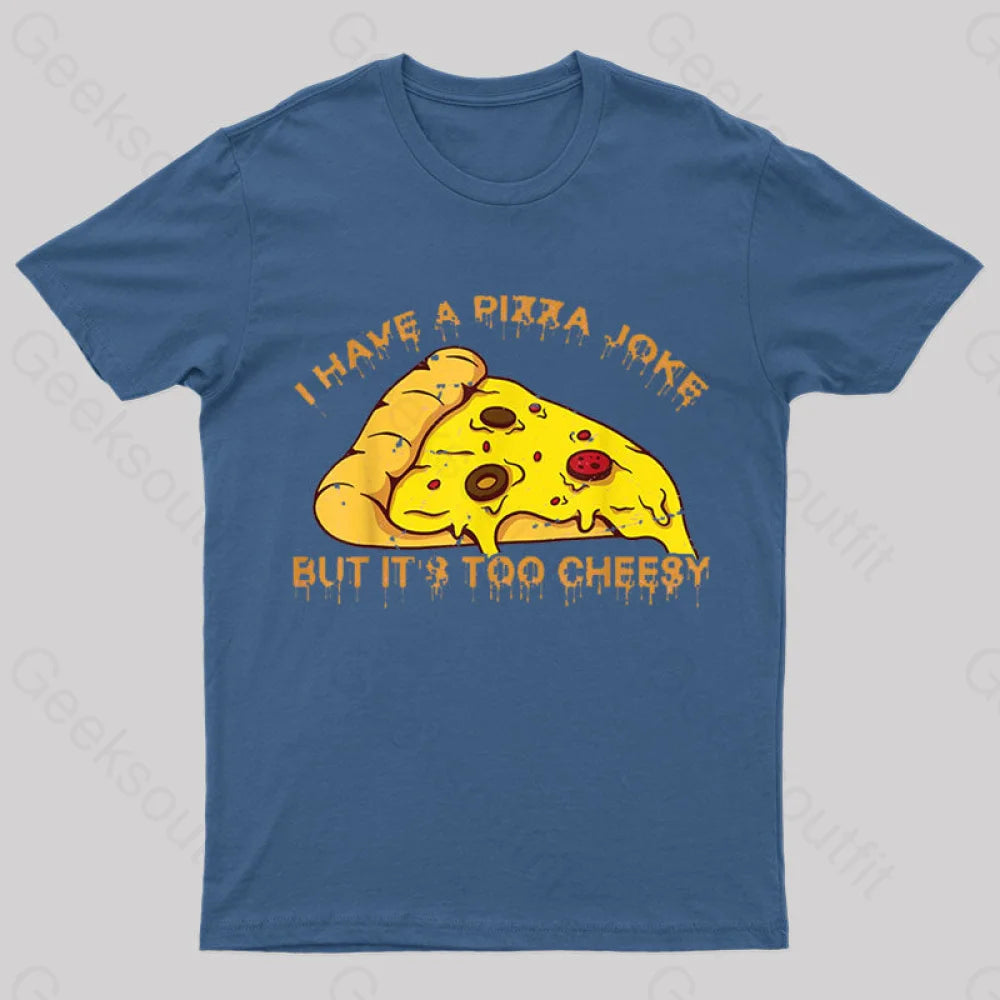 I Have Pizza Joke Nerd T-Shirt Navy / S