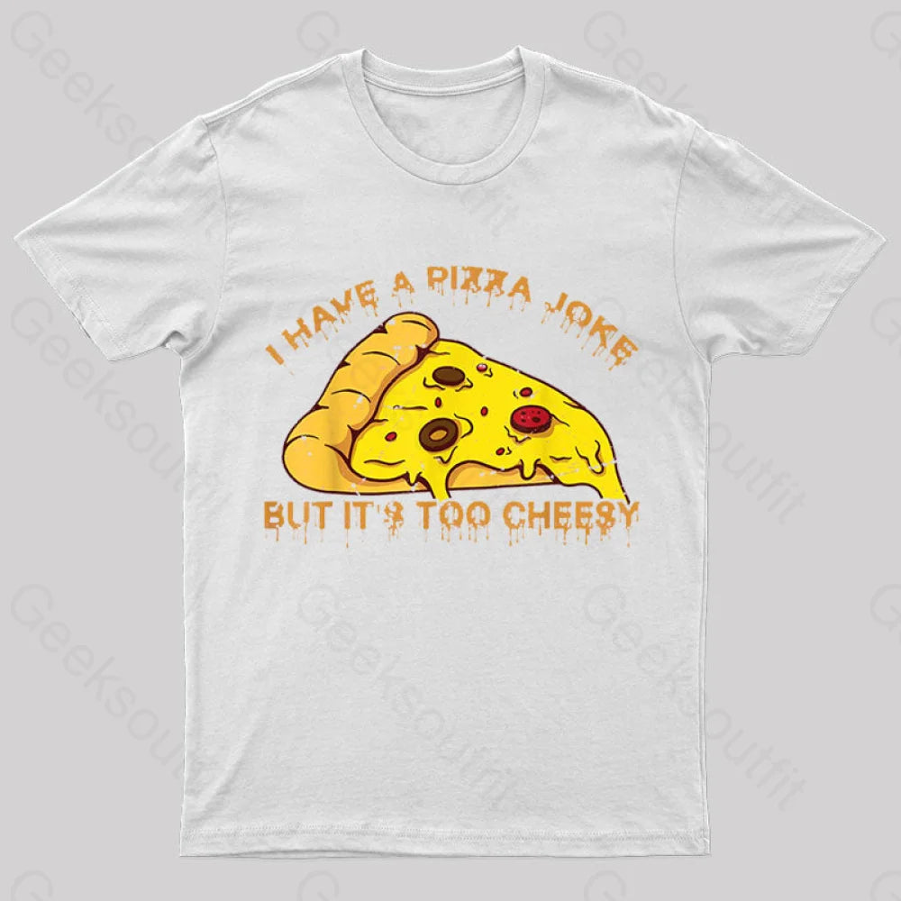 I Have Pizza Joke Nerd T-Shirt White / S