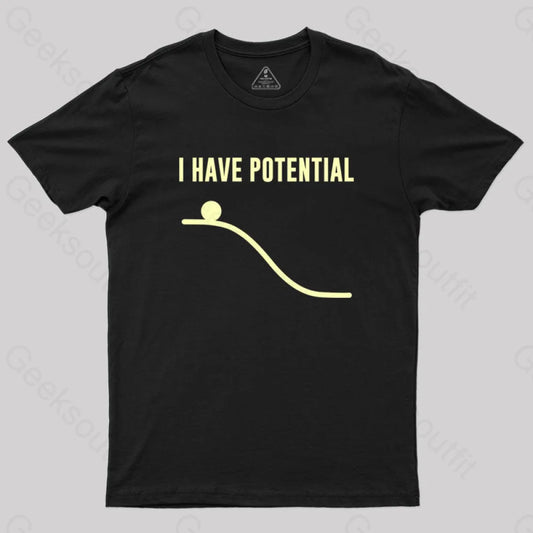 I Have Potential Energy Science Geek T-Shirt Black / S