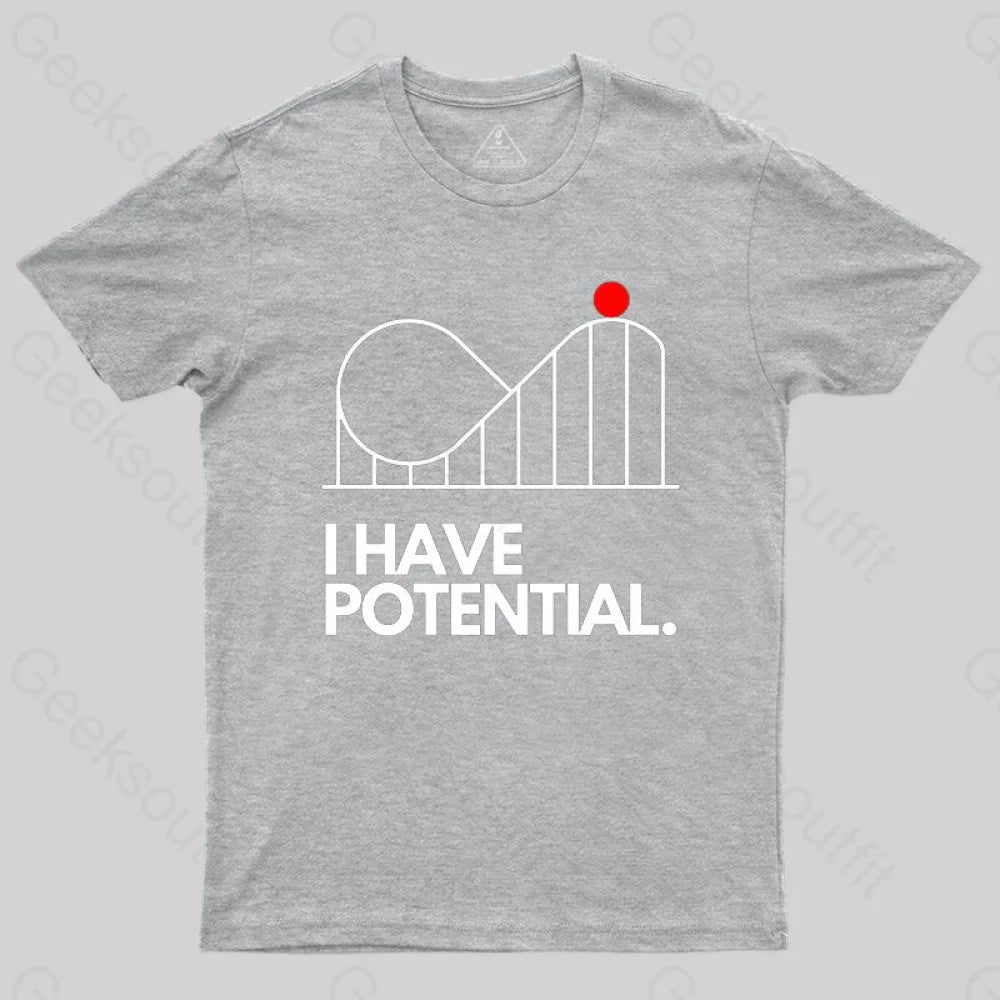 I Have Potential Funny Physics T-shirt - Geeksoutfit