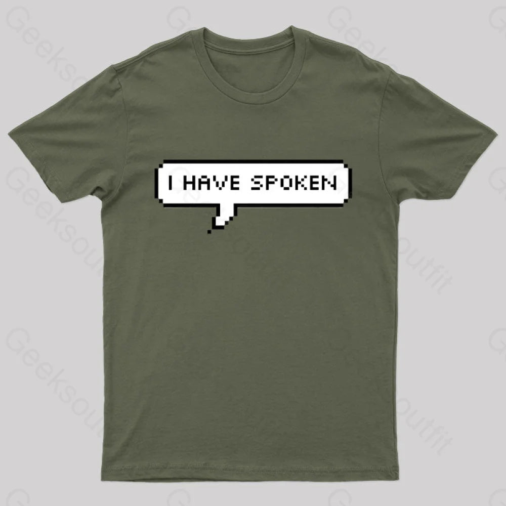 I Have Spoken Geek T-Shirt Army Green / S