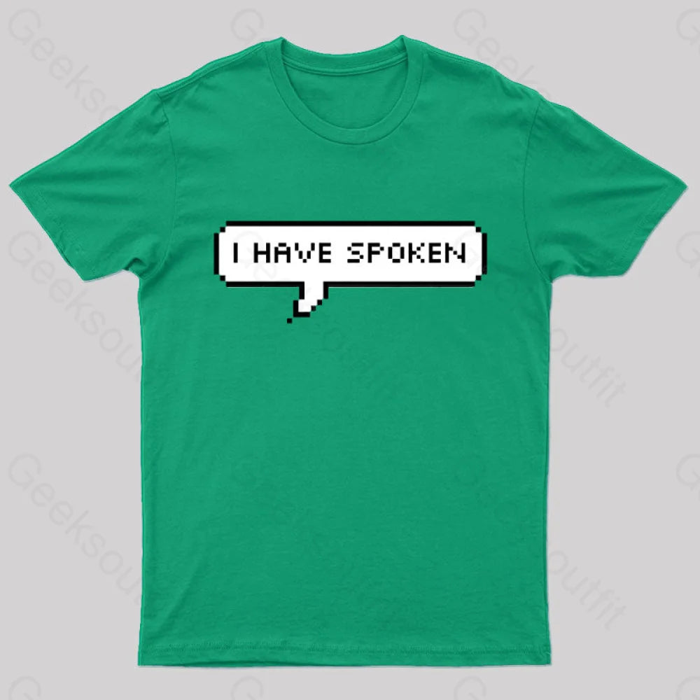 I Have Spoken Geek T-Shirt Green / S