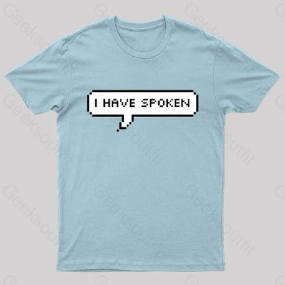 I Have Spoken Geek T-Shirt Light Blue / S