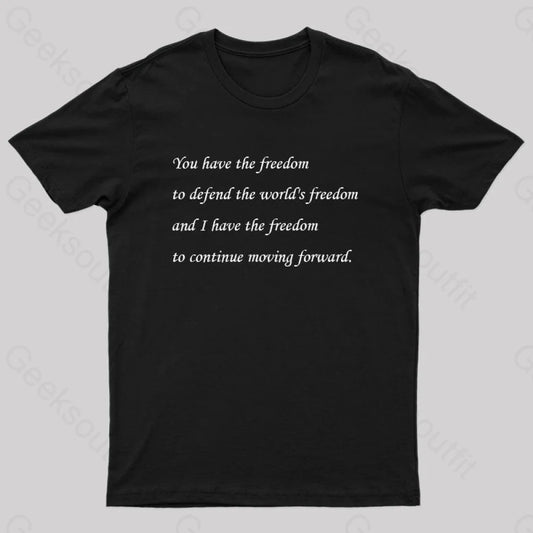 I Have The Freedom To Continue Moving Forward Geek T-Shirt Black / S