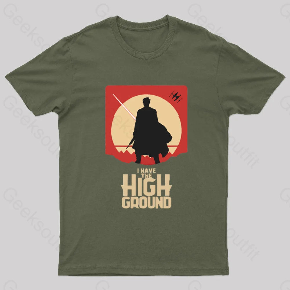 I Have The High Ground Geek T-Shirt Army Green / S