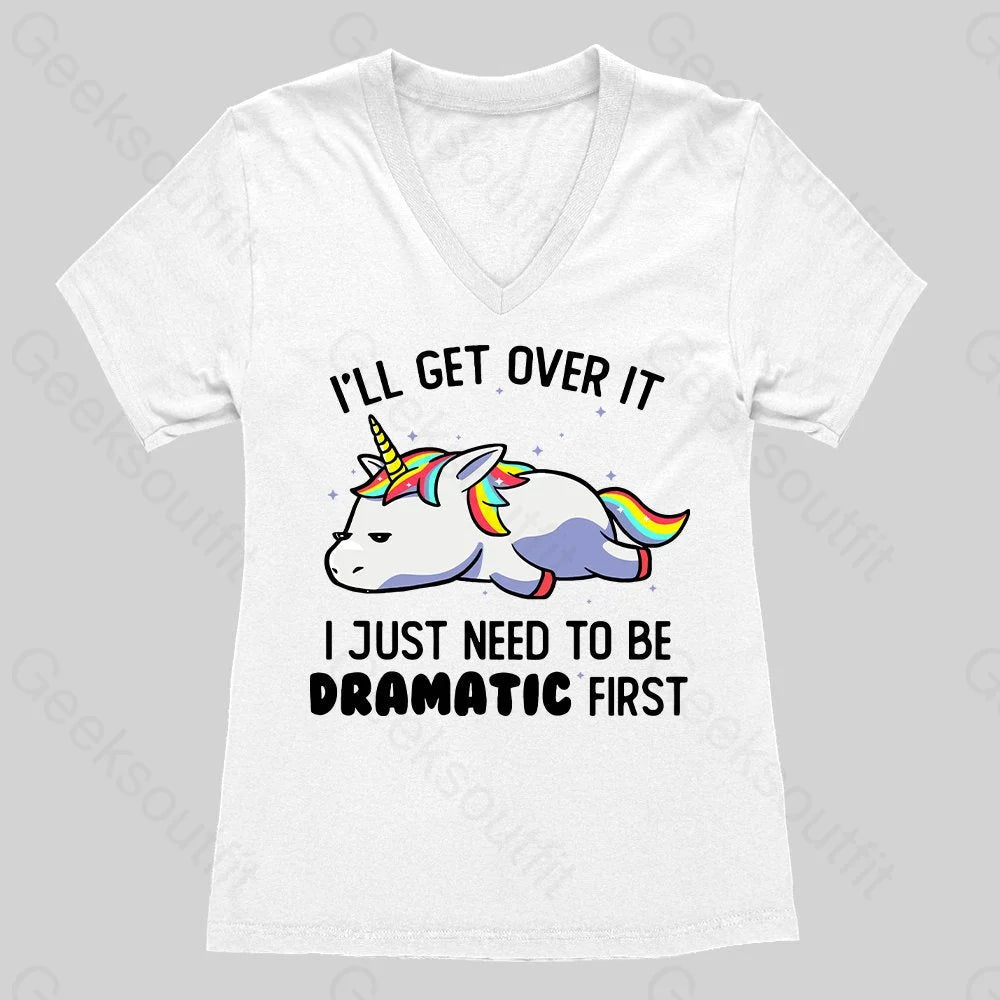 I Just Need To Be Dramatic Women's V-Neck T-shirt - Geeksoutfit