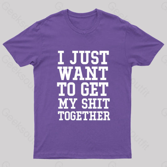 I Just Want To Get My Shit Together Nerd T-Shirt Purple / S