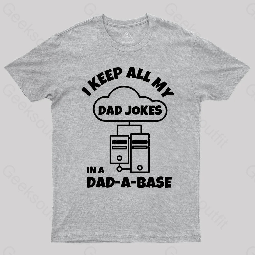 I Keep All My Dad Jokes Geek T-Shirt Grey / S