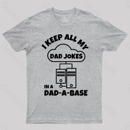 I Keep All My Dad Jokes Geek T-Shirt Grey / S