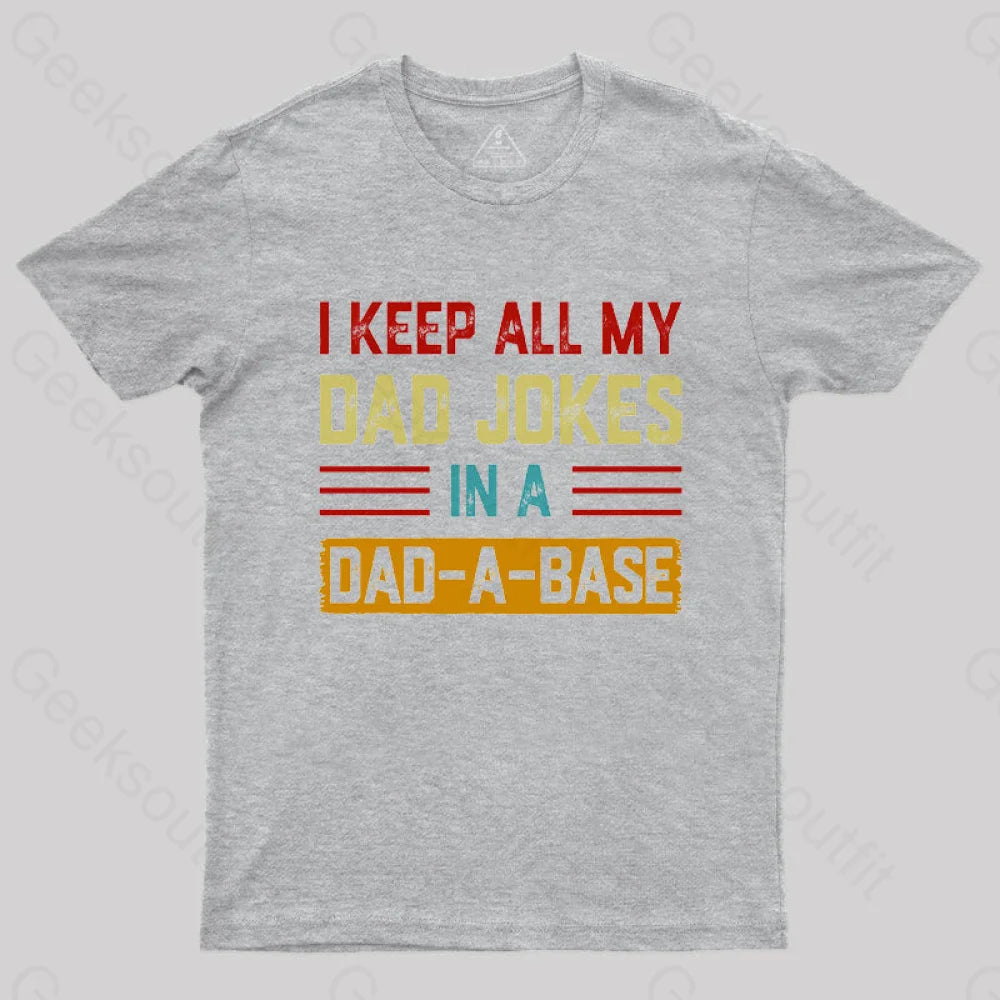 I Keep All My Dad Jokes In A A Base Nerd T-Shirt Grey / S