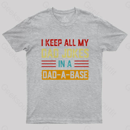 I Keep All My Dad Jokes In A A Base Nerd T-Shirt Grey / S