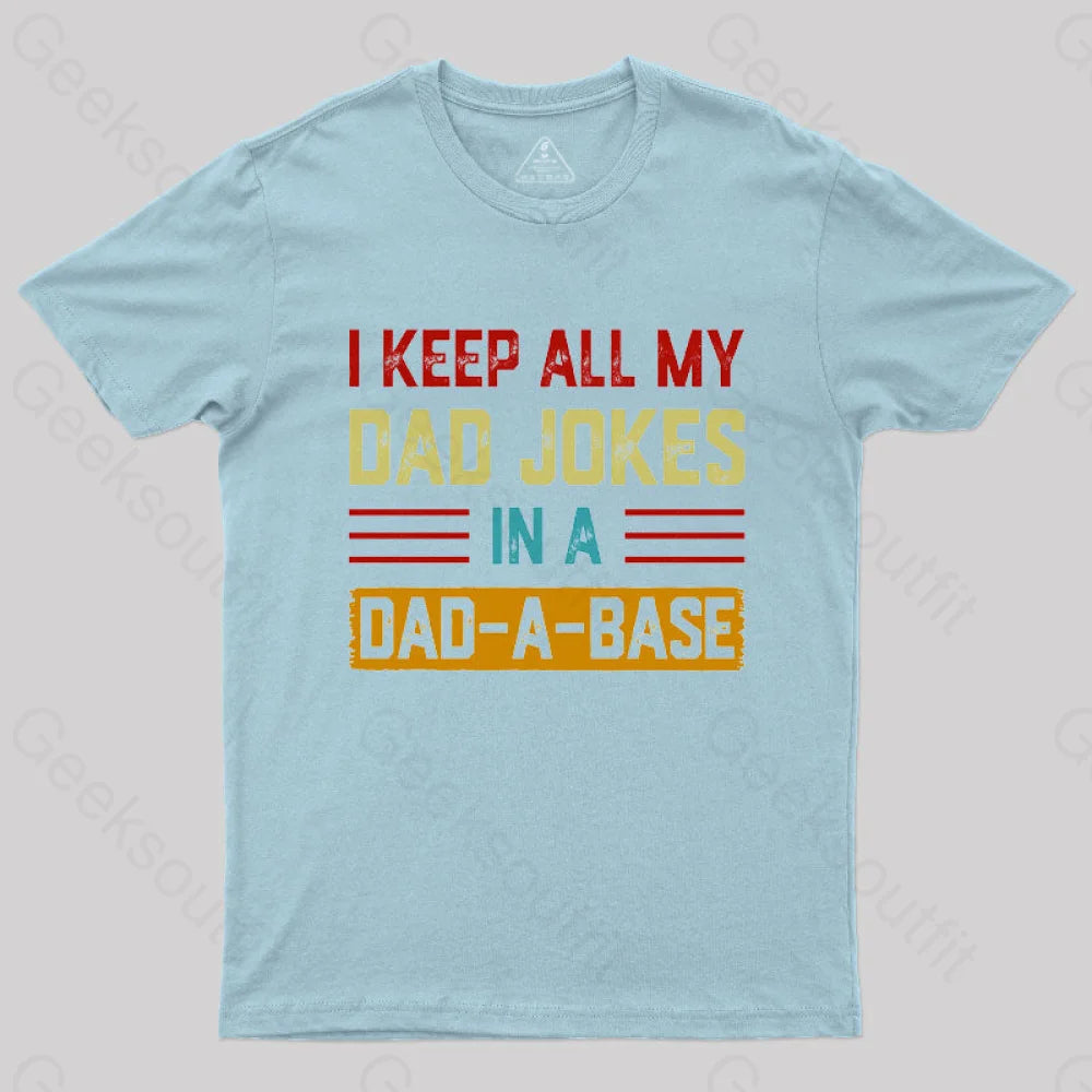 I Keep All My Dad Jokes In A A Base Nerd T-Shirt Light Blue / S