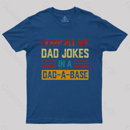 I Keep All My Dad Jokes In A A Base Nerd T-Shirt Navy / S