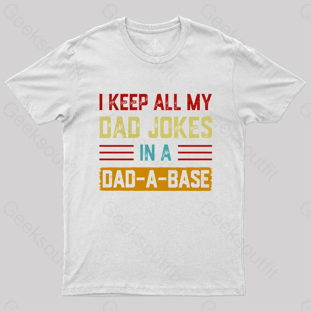 I Keep All My Dad Jokes In A A Base Nerd T-Shirt White / S